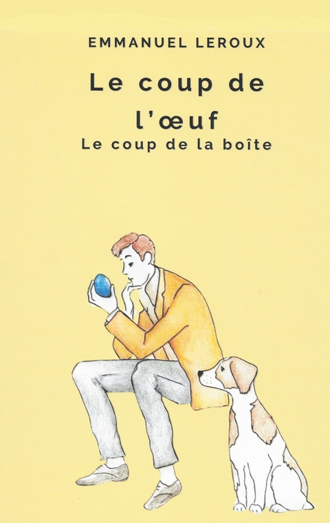 Le coup de l&apos;Oeuf -  Emmanuel Leroux