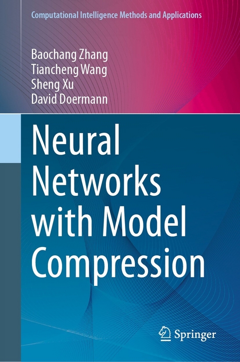 Neural Networks with Model Compression - Baochang Zhang, Tiancheng Wang, Sheng Xu, David Doermann