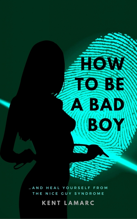 How to Be a Bad Boy -  Kent Lamarc