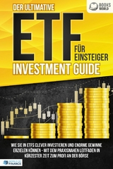 Der ultimative ETF FÜR EINSTEIGER Investment Guide: Wie Sie in ETFs clever investieren und enorme Gewinne erzielen können - Mit dem praxisnahen Leitfaden in kürzester Zeit zum Profi an der Börse - World of Finance