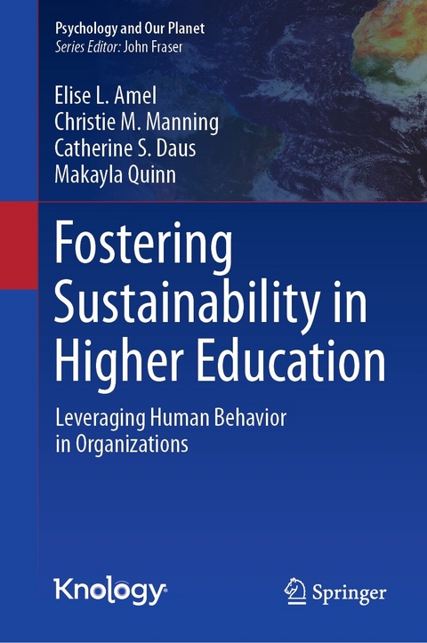 Fostering Sustainability in Higher Education - Elise L. Amel, Christie M. Manning, Catherine S. Daus, Makayla Quinn