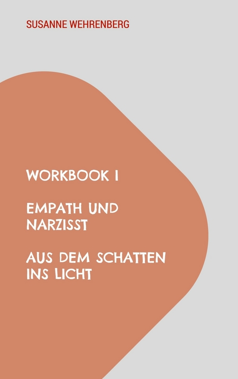 Workbook Empath und Narzisst Aus dem Schatten ins Licht -  Susanne Wehrenberg