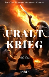 Uralt Krieg:Ein Epos Fantasie Abenteuer Roman(Band 5) -  Kim Chen