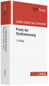 Praxis der Strafzumessung - Schäfer, Gerhard; Sander, Günther M.; Gemmeren, Gerhard van