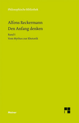 Den Anfang denken. Die Philosophie der Antike in Texten und Darstellung. Band I - Alfons Reckermann