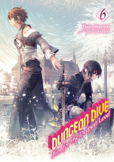 DUNGEON DIVE: Aim for the Deepest Level Volume 6 (Light Novel) - Tarisa Warinai