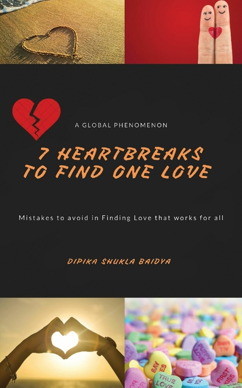 7 Heartbreaks to Find One Love -  Dipika Shukla Baidya