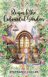 Roisin and the Colourful Garden - Stephanie Cullen