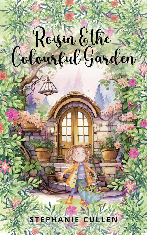 Roisin and the Colourful Garden - Stephanie Cullen