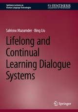 Lifelong and Continual Learning Dialogue Systems -  Sahisnu Mazumder,  Bing Liu