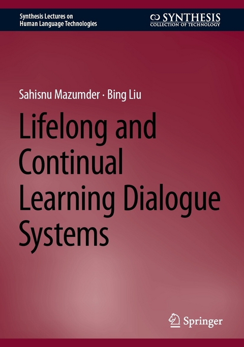 Lifelong and Continual Learning Dialogue Systems -  Sahisnu Mazumder,  Bing Liu