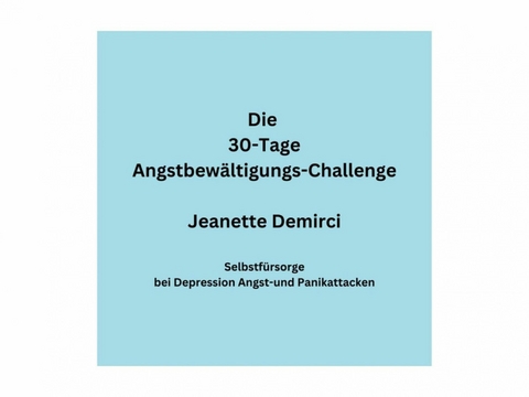 30 Tage Angstbewältigungs-Challenge - Jeanette Demirci