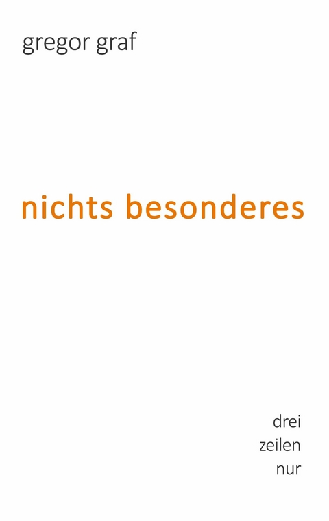 nichts besonderes -  Gregor Graf