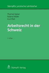 Arbeitsrecht in der Schweiz -  Kurt Pärli,  Thomas Geiser,  Roland Müller