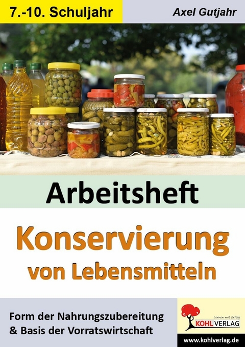 Arbeitsheft Konservierung von Lebensmitteln -  Axel Gutjahr