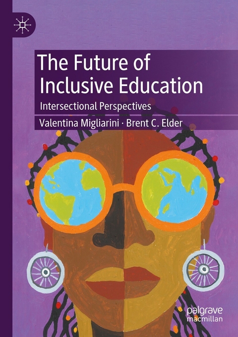 The Future of Inclusive Education -  Valentina Migliarini,  Brent C. Elder