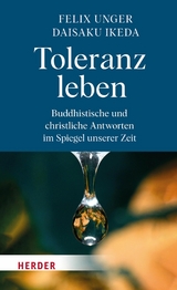 Toleranz leben -  Felix Unger,  Daisaku Ikeda