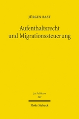 Aufenthaltsrecht und Migrationssteuerung - Jürgen Bast