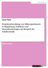 Projektentwicklung von Mikroapartments in Magdeburg. Einblicke und Herausforderungen am Beispiel der Schifferstraße -  Lucas Tann