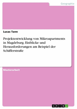 Projektentwicklung von Mikroapartments in Magdeburg. Einblicke und Herausforderungen am Beispiel der Schifferstraße - Lucas Tann