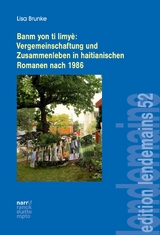 Banm yon ti limyè: Vergemeinschaftung und Zusammenleben in haitianischen Romanen nach 1986 - Lisa Brunke