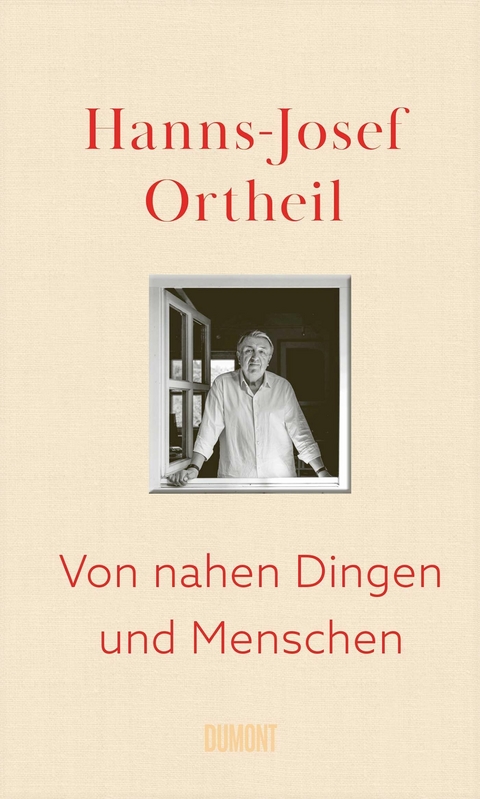 Von nahen Dingen und Menschen -  Hanns-Josef Ortheil