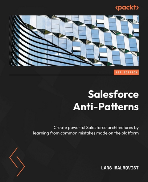 Salesforce Anti-Patterns -  Lars Malmqvist