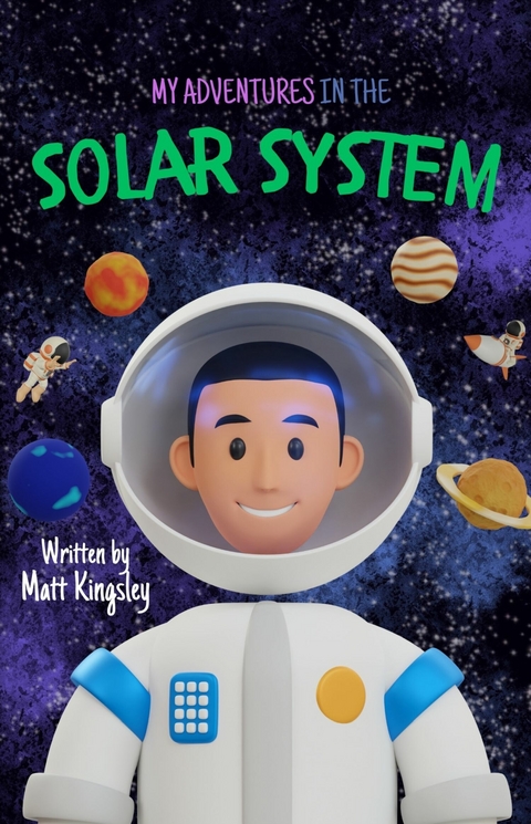 My Adventures in the Solar System -  Matt Kingsley