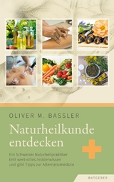 Naturheilkunde entdecken -  Oliver M. Bassler