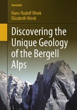 Discovering the Unique Geology of the Bergell Alps -  Hans-Rudolf Wenk,  Elizabeth Wenk