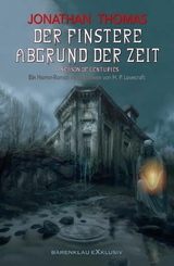 Der finstere Abgrund der Zeit – Ein Horror-Roman nach Motiven von H. P. Lovecraft - Jonathan Thomas