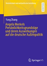 Angela Merkels Persönlichkeitsgrundzüge und deren Auswirkungen auf die deutsche Außenpolitik - Yang Zhang