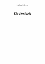 Die alte Stadt - Fritz Peter Heßberger