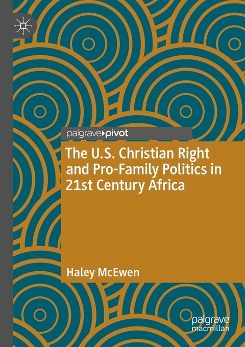 The U.S. Christian Right and Pro-Family Politics in 21st Century Africa -  Haley McEwen