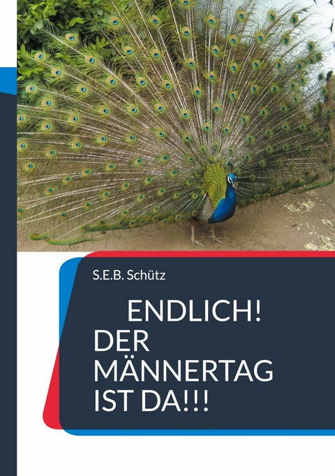 Endlich! Der Männertag ist da!!! -  S.E.B. Schütz