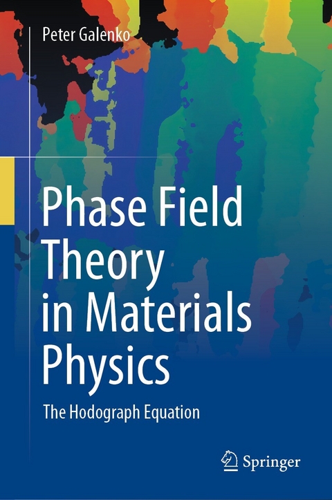 Phase Field Theory in Materials Physics -  Peter Galenko