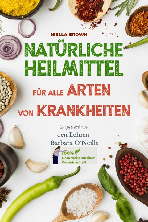 Natürliche Heilmittel für alle Arten von Krankheiten - Niella Brown