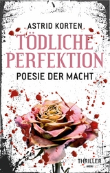 Tödliche Perfektion -  Astrid Korten