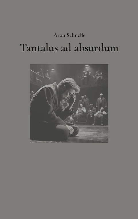 Tantalus ad absurdum -  Aron Schnelle