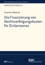 Die Finanzierung von Rechtsverfolgungskosten für Zivilprozesse -  Friedrich Weyland