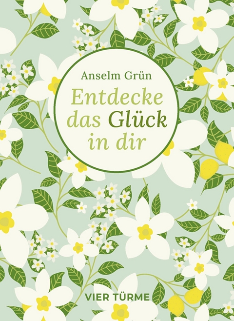 Entdecke das Glück in dir - Anselm Grün