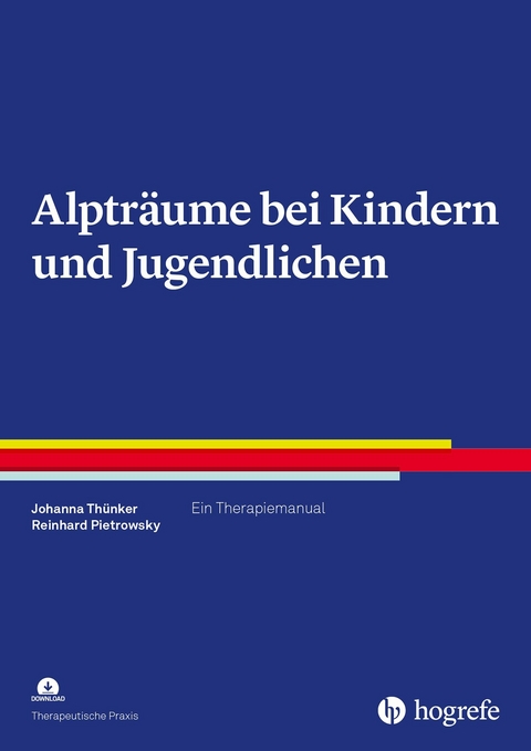 Alpträume bei Kindern und Jugendlichen -  Johanna Thünker,  Reinhard Pietrowsky