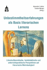 Unbestimmtheitserfahrungen als Basis literarischen Lernens - 