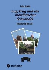 Lug, Trug und ein mörderischer Schwindel - Peter Jokiel