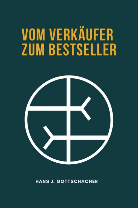 Vom Verkäufer zum Bestseller -  Hans Jürgen Gottschacher