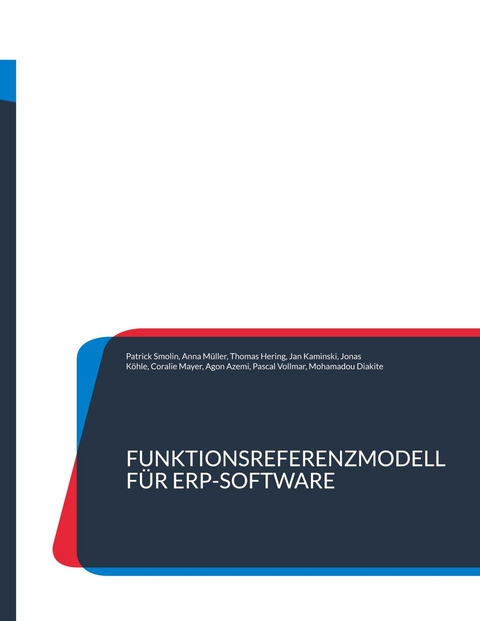 Funktionsreferenzmodell für ERP-Software - Patrick Smolin, Anna Müller, Thomas Hering, Jan Kaminski, Jonas Köhle, Coralie Mayer, Agon Azemi, Pascal Vollmar, Mohamadou Diakite