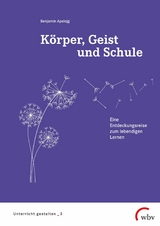 Körper, Geist und Schule - Benjamin Apelojg