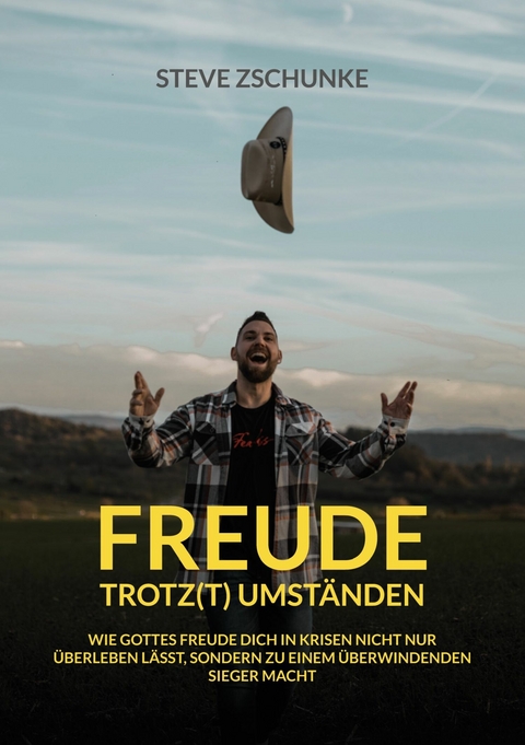 Freude trotz(t) Umständen -  Steve Zschunke