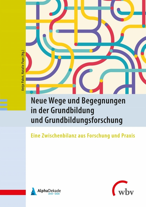 Neue Wege und Begegnungen in der Grundbildung und Grundbildungsforschung - 