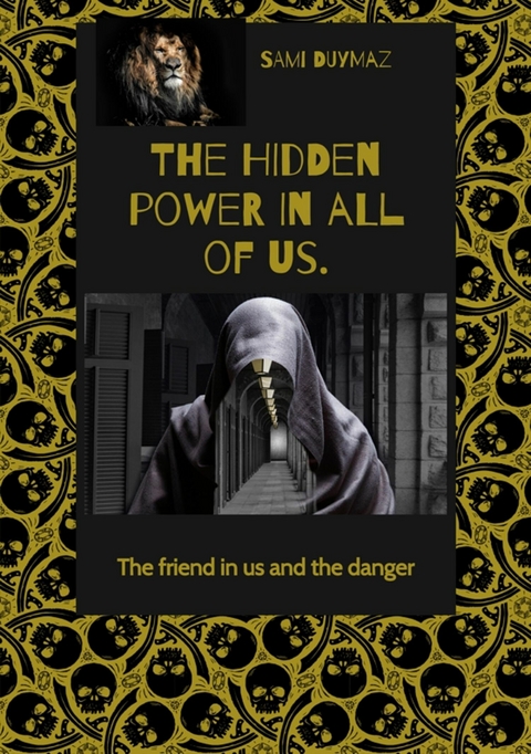The hidden power in all of us. -  Sami Duymaz